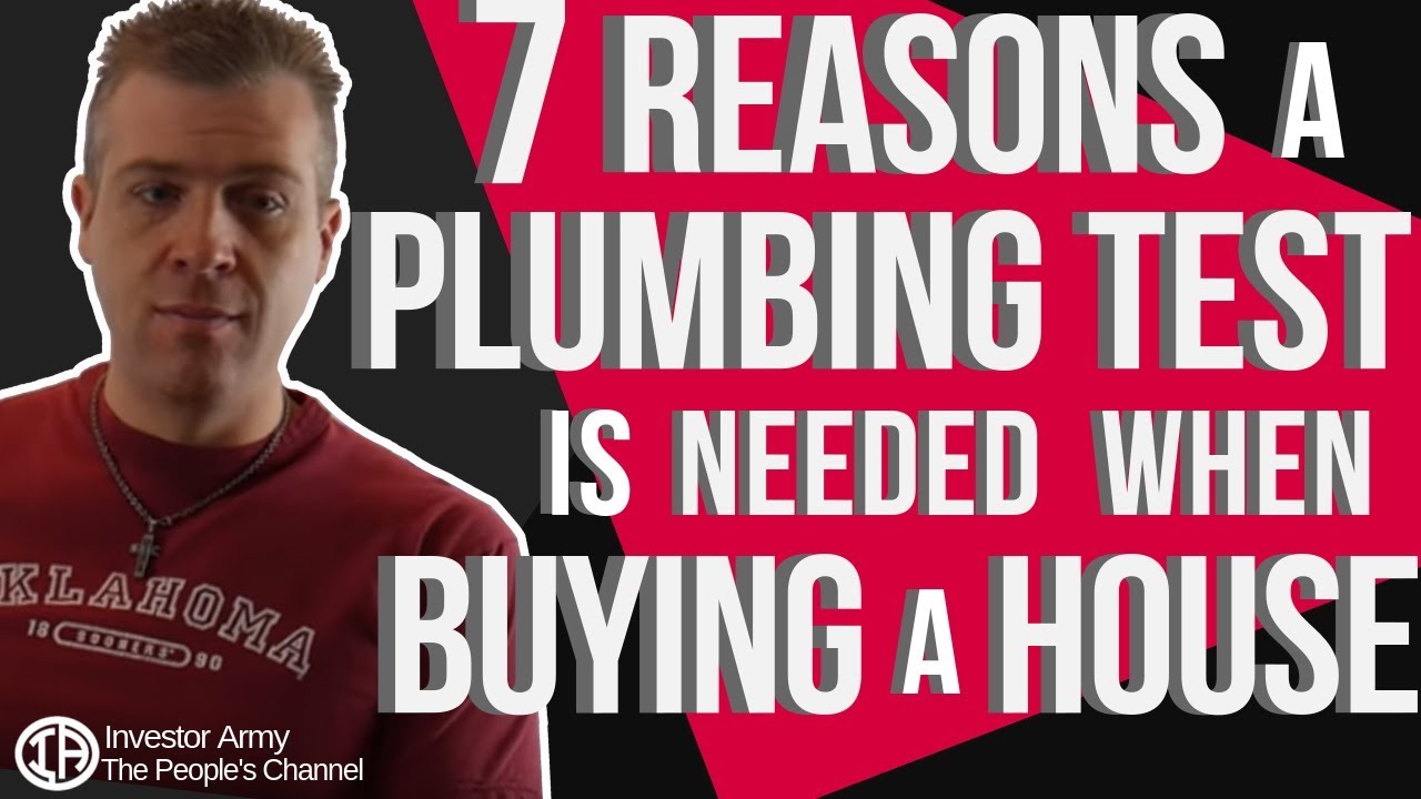 7 Reasons a Plumbing Test Is Needed When Buying A House