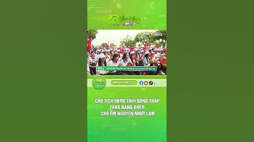 Chủ tịch UBND tỉnh Đồng Tháp tặng Bằng khen cho em Nguyễn Nhựt Lam #tangbangkhen #nguyennhutlam