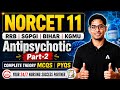 NORCET 11 Preparation | NORCET 11/RRB/SGPGI/Bihar/KGMU Antipsychotic Class #2 | By Amit Sir