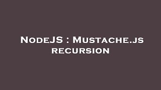 NodeJS : Mustache.js recursion