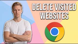 How To Delete Visited Websites On Google Chrome (Easy Guide)