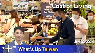 Cost of Living, What's Up Taiwan - News at 10:00, June 3, 2024 | TaiwanPlus News