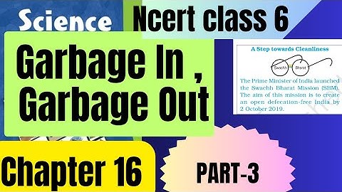 Science Ncert class 6/chapter 16/Garbage In, Garbage Out/Detailed easy explanation/CBSE/UPSC/ exams