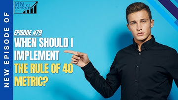 When Should I Implement the Rule of 40 Metric? | SaaS Metrics School | Rule of 40