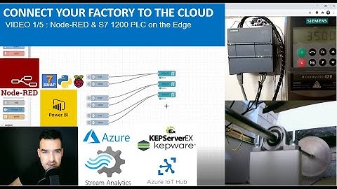 Connecting your factory to the Cloud VIDEO 1:  Node-RED & S7 1200 PLC on the Edge