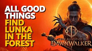 All Good Things - Find Lunka in the Forest The Blood of Dawnwalker