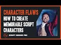 Character flaws the secret to creating memorable screenplay characters  script reader pro
