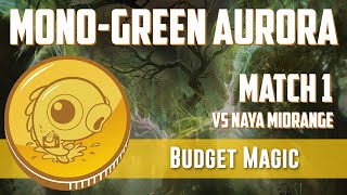 Budget Magic: Mono-Green Aurora vs Naya Midrange (Match 1)