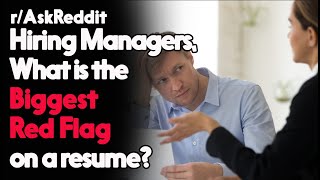 Hiring Managers, What is the Biggest Red Flag on a resume? r/AskReddit Reddit Stories  | Top Posts