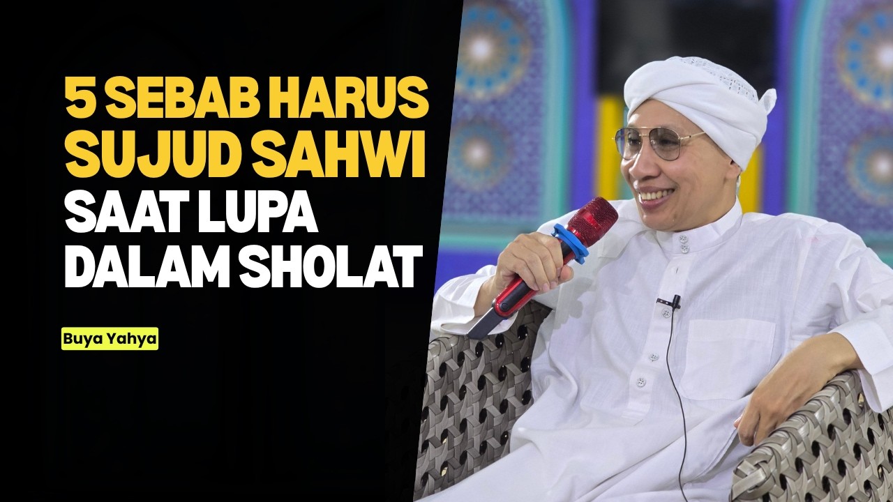 Pahami 5 Sebab Harus Sujud Sahwi Saat Lupa dalam Sholat - Buya Yahya