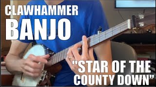 Clawhammer Banjo Song & Tab: Star of the County Down