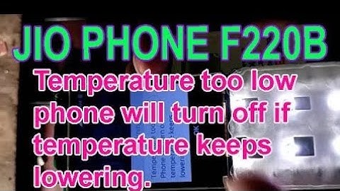 jio f220b temperature too high phone will turn off if temperature keeps rising