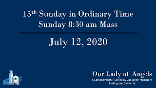 15th sunday in ordinary time, 8:30 am mass, july 12, 2020