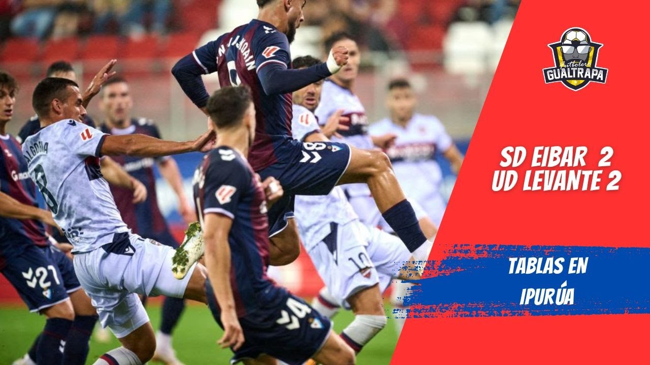 EIBAR 2 - 2 LEVANTE - LALIGA HYPERMOTION - GOLES DE BRUGUÉ, IVÁN ROMERO ...