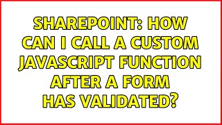 Sharepoint: How can I call a custom JavaScript function after a form has validated? (4 Solutions!!)