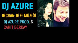 Hicran Dizi Müziği  ( Dj Azure Prod. & Cahit Berkay ) Resimi