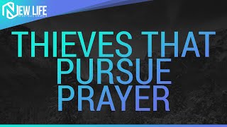 Thieves That Pursue Prayer - January 19, 2022  - NLAC