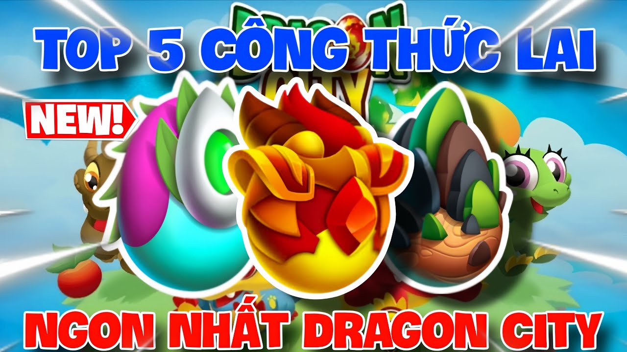 Top 5 Công Thức Lai Rồng Ngon Nhất Dragon City 