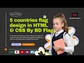 5 countries flag design in html and css by Bangladeshi flag Design