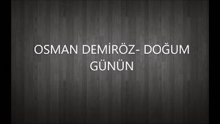 OSMAN DEMİRÖZ - DOĞUM GÜNÜN Resimi