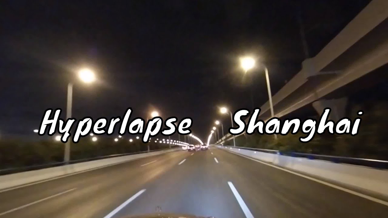 Hyperlapse Hyperlapse #1 - Night Drive in Shanghai - Pudong Airport to XuJiaHui