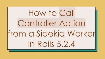 How to Call Controller Action from a Sidekiq Worker in Rails 5.2.4