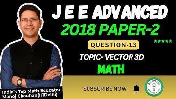 JEE Advanced 2018 Math Paper - 2 Solution I Q13 I Manoj Chauhan Sir #jee #jeeadvanced #mcsir
