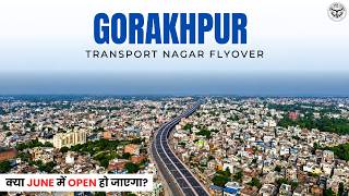 Gorakhpur : Transport Nagar 6 Lane Flyover | June 2026 | Almost Ready 🔥🤩 #detoxtraveller