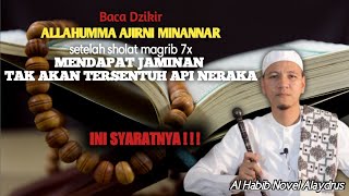 Ini Syarat Baca Dzikir ALLAHUMMA AJIRNI MINANNAR~Habib Novel Alaydrus