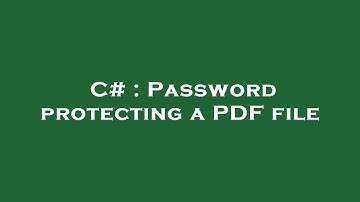 C# : Password protecting a PDF file