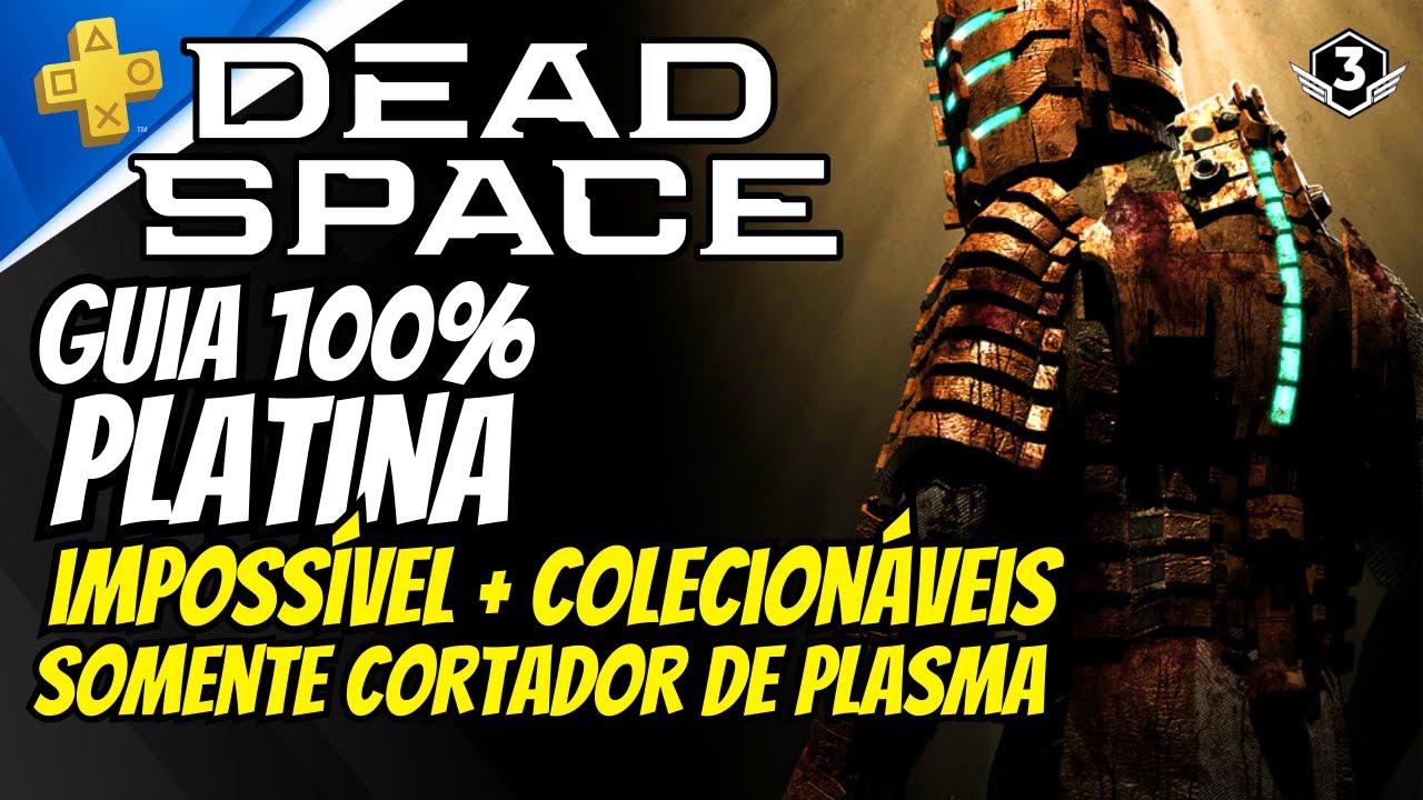 DEAD SPACE #3:  IMPOSSÍVEL COM CORTADOR DE PLASMA - GUIA 100% PLATINA
