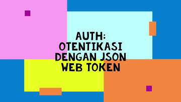 Otentikasi & Otorisasi: Membuat token JWT di Laravel