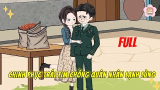 FULL | Chinh Phục Trái Tim Chồng Quân Nhân Lạnh Lùng | HYN Review