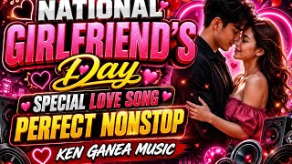 National Girlfriend's Day Special Love Song Perfect Nonstop - Ken Ganea Music