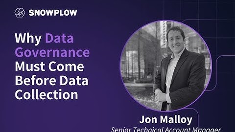 Why Data Governance Must Come Before Data Collection