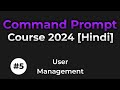 Command Prompt Course 2024 | Tutorial # 5 : User Management