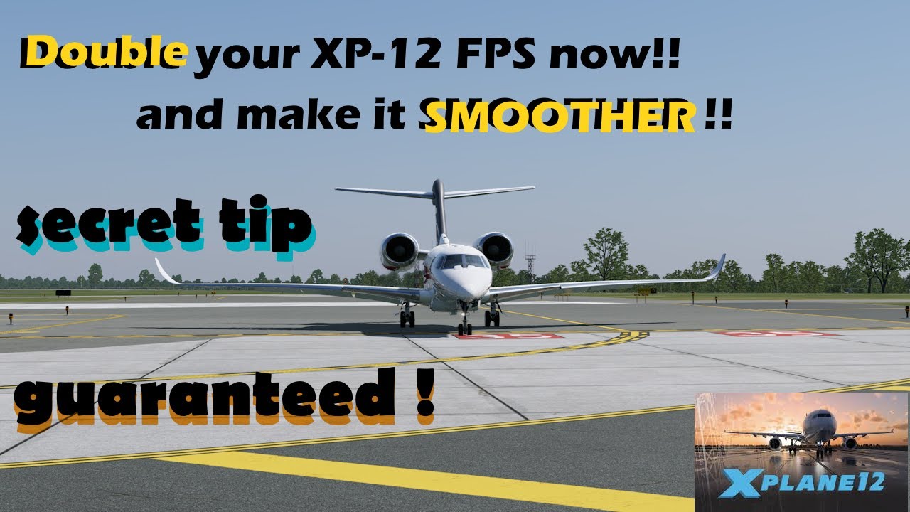 DOUBLE YOUR X PLANE 12 FPS AND MAKE IT SMOOTHER SECRET TIP GUARANTEED!