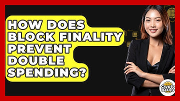 How Does Block Finality Prevent Double Spending? - CryptoBasics360.com