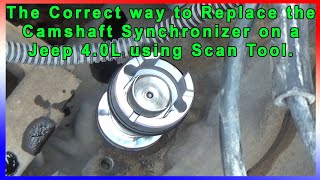 The Correct way to Replace the Camshaft Synchronizer on a Jeep 4.0L using a Scan Tool.