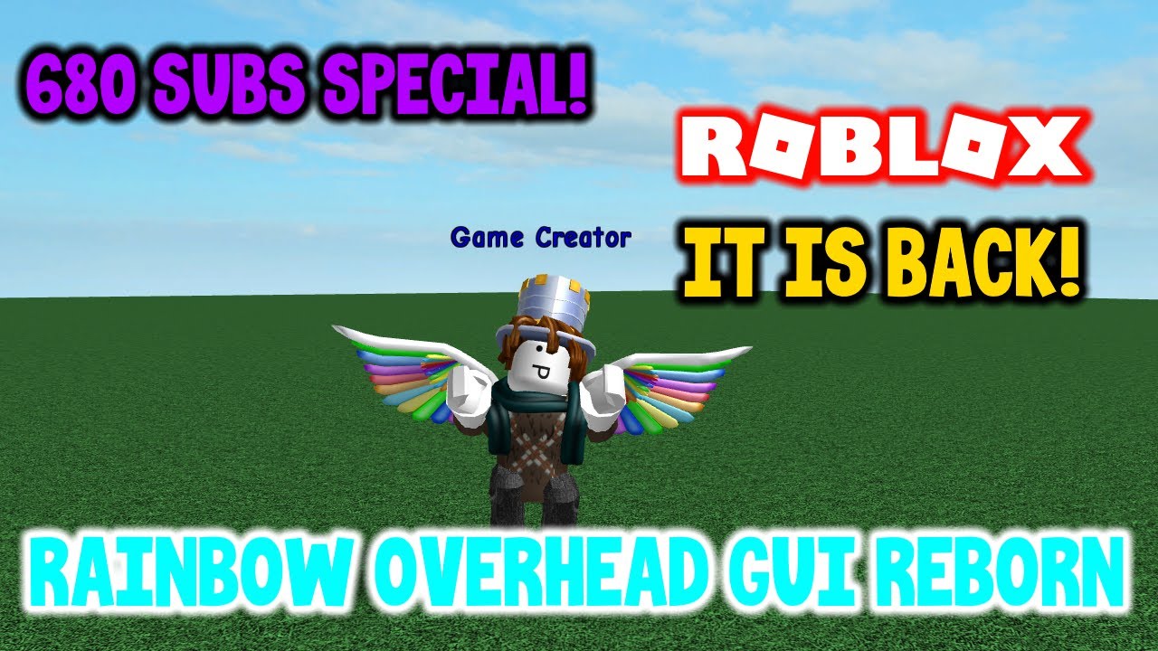 Roblox It Is Back Rainbow Overhead Gui Reborn November 2018 - roblox overhead gui