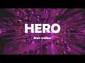 Alan Walker & Sasha Alex Sloan - Hero (Lyric video) ┃Yenula remix