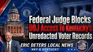 Federal Judge Blocks DOJ Access To Kentucky s Unredacted Voter Records Eric Deters Local News NKY