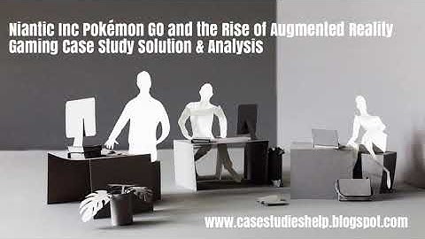Niantic Inc Pokémon GO and the Rise of Augmented Reality Gaming Ivey Case Study Solution & Analysis