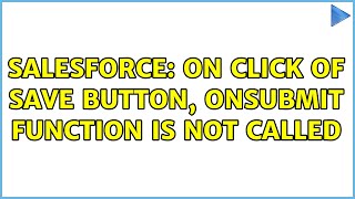 Salesforce: On click of save button, onsubmit function is not called (2 Solutions!!)