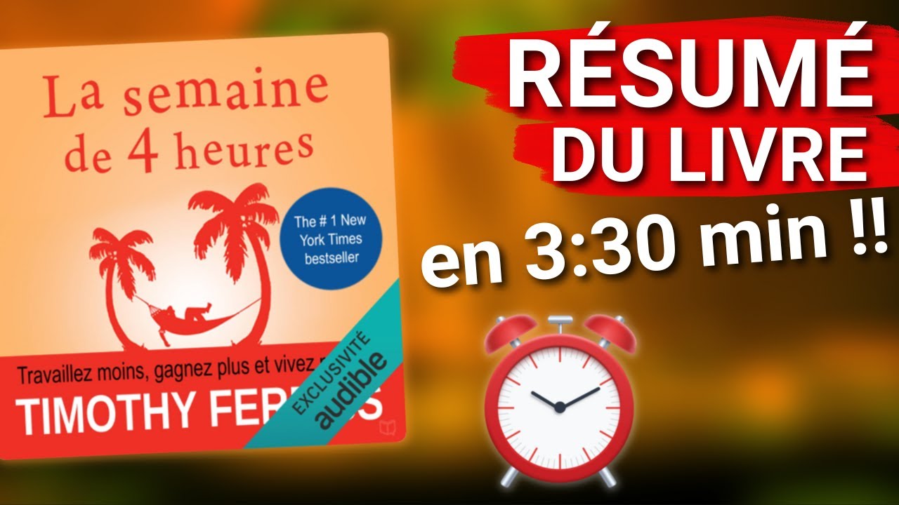 La semaine de 4 heures - travaillez moins, gagnez plus, et