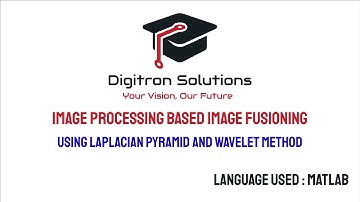 IMAGE FUSION USING LAPLACIAN AND WAVELET BASED METHOD [MATLAB BASED]