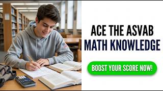 ASVAB Mathematics Knowledge: Master The 2026 Exam With These Proven Scoring Secrets
