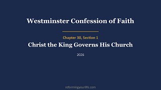 WCF 30.1 Christ the King Governs His Church
