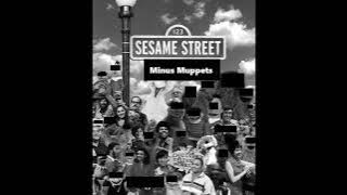 Sesame minus Muppets (Audio only, not for kids!!!)