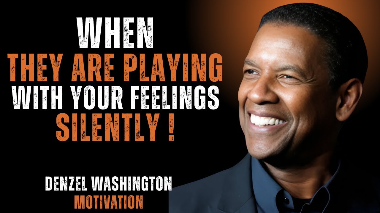 PEOPLE WHO ARE PLAYING WITH YOUR FEELINGS SILENTLY, CUT THEM OFF  DENZEL WASHINGTON